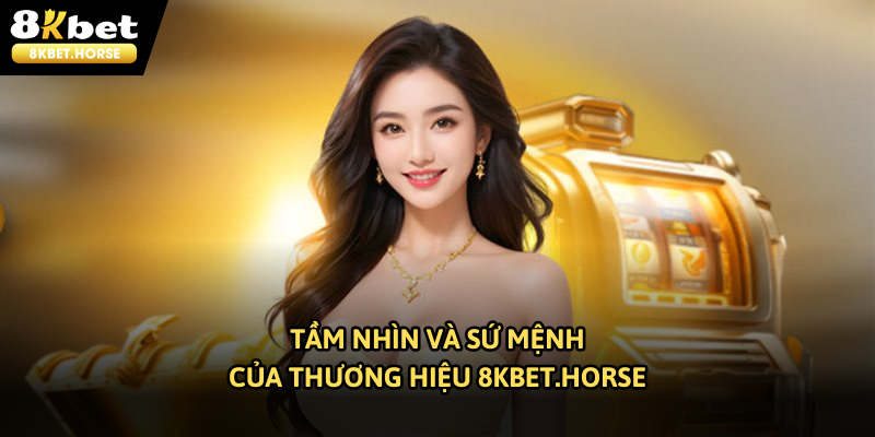 Tầm nhìn cùng sứ mệnh nhà cái hướng đến